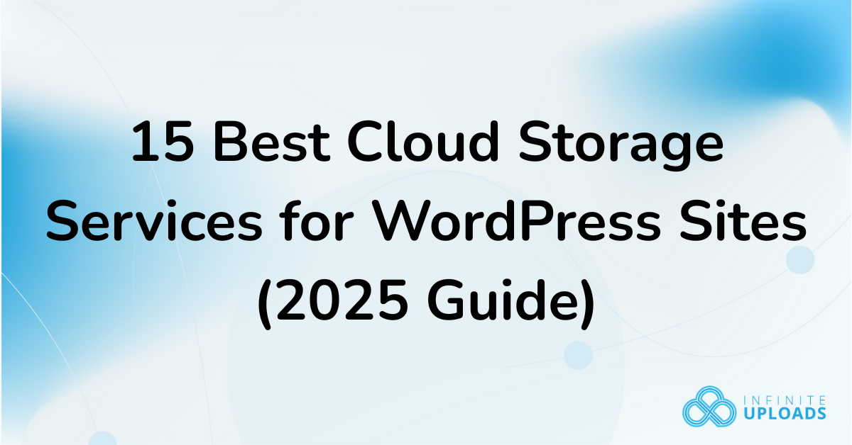 15 Best Cloud Storage Services for WordPress Sites (2025 Guide) Header graphic with blue gradients and the title ‘15 Best Cloud Storage Services for WordPress Sites (2025 Guide)’ along with the Infinite Uploads logo.