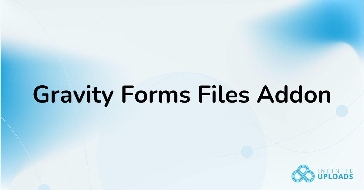 Gravity Forms File Upload to Cloud Storage – Infinite Uploads