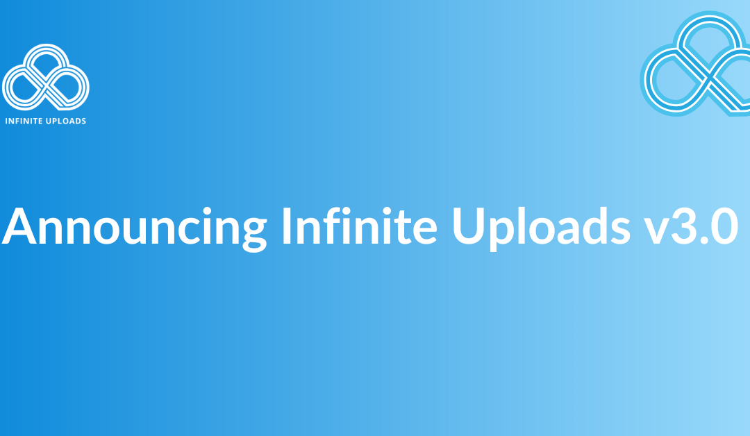 Announcing Infinite Uploads v3.0