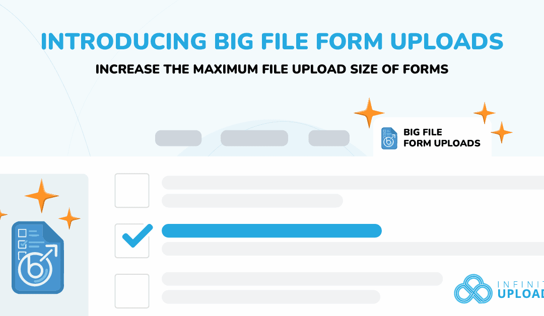 Introducing Big File Form Uploads: Increase the Maximum File Upload Size of Forms