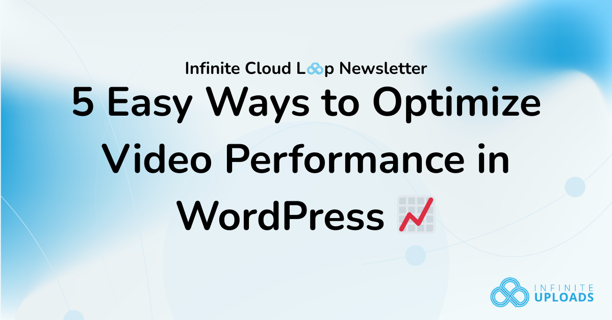 Newsletter screenshot with text on optimizing video performance in WordPress, blue gradient.
