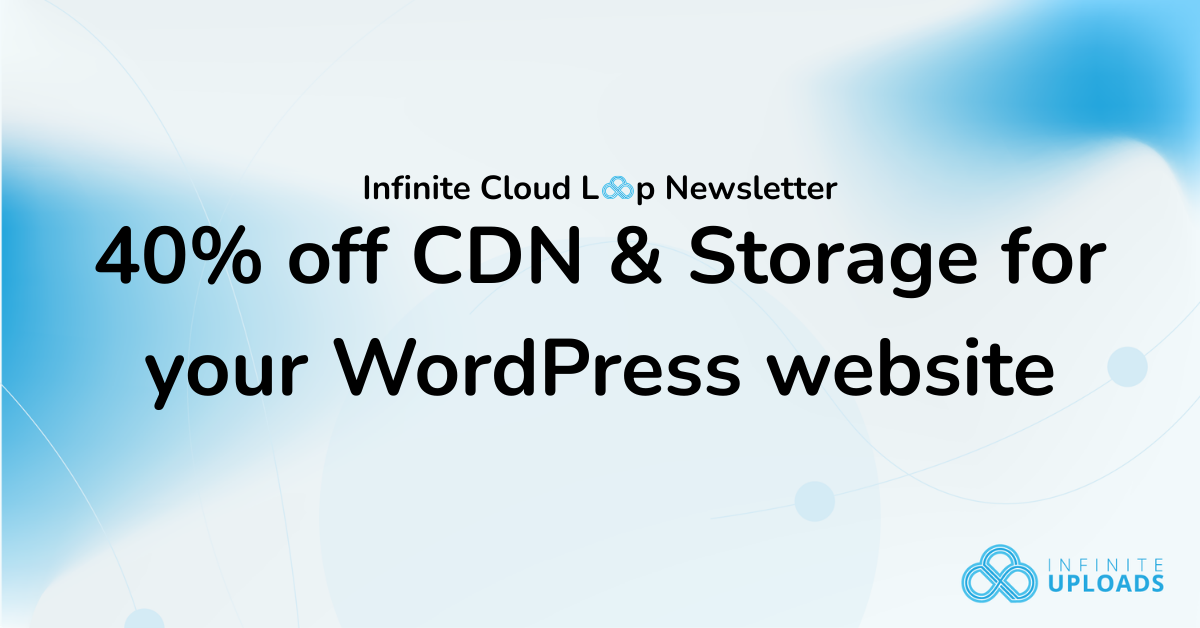 Promotional image offering 40% off CDN and storage for WordPress websites.